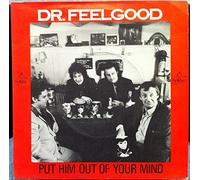 Dr. Feelgood - Put Him Out Of Your Mind
