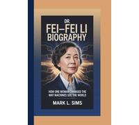 DR. FEI-FEI LI BIOGRAPHY: How One Woman Changed the Way Machines See the World