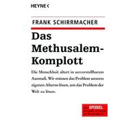 Dr. Frank Schir Das Methusalem-Komplott: Die Menschheit altert in unvors (Poche)