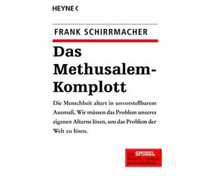 Dr. Frank Schir Das Methusalem-Komplott: Die Menschheit altert in unvors (Poche)