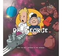 Dr. George - And the best icecream in the universe: A wildly imaginative quest powered by farts, floating cities - and friendship
