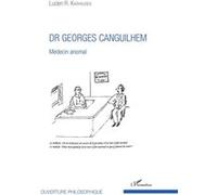Dr Georges Canguilhem Médecin anomal - Lucien R. Karhausen - L'harmattan - broché - Essai