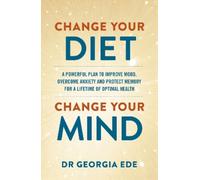 Dr Georgia Ede Change Your Diet, Change Your Mind (Poche)