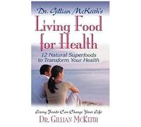 Dr. Gillian Mckeith's Living Food For Health