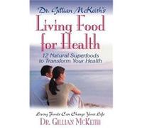 Dr Gillian Mckeiths Living Food for Health by Gillian McKeith Gillian McKeith (Auteur)