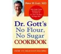 Dr. Gott's No Flour, No Sugar(Tm) Cookbook