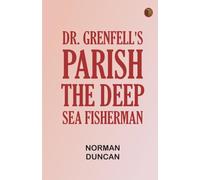 Dr. Grenfell's Parish: The Deep Sea Fisherman