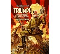Dr. Grordbort Presents Triumph: Unnecessarily Violent Tales of Science Adventure for the Simple and Unfortunate
