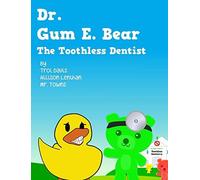 Dr. Gum E. Bear The Toothless Dentist