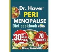 DR. HAVER PERIMENOPAUSE DIET COOKBOOK FOR WOMEN: An Evidence-Based Nutrition Plan to Balance Hormones, Calm the Chaos, and Help You Feel Like Yourself Again
