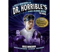 Dr. Horribles SingAlong Blog The Book by Joss Whedon Whedon, Joss (Auteur)