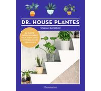 Dr. House Plantes: Le guide indispensable pour des plantes d'intérieur saines et épanouies