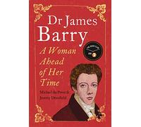 Dr James Barry: A Woman Ahead of Her Time