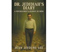 Dr. Jedidiah’s Diary: A Psychiatrist’s Journey of Mind