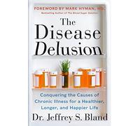 Dr.Jeffrey S. Bland - Disease Delusion Conquering the Causes of Chro - F245z