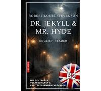 Dr. Jekyll and Mr. Hyde - English Reader B2: Mit deutschen Vokabelhilfen und Kapitelzusammenfassungen