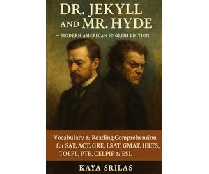 Dr. Jekyll and Mr. Hyde - Modern American English Edition: A Modern American English Rewrite with Vocabulary & Reading Comprehension for SAT, ACT, GRE, LSAT, GMAT, IELTS, TOEFL, PTE, CELPIP & ESL