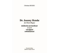 Dr Joanny Rendu du Haut-Buget Médecin-accoucheur à Lyon, voyageur, colonisateur - C. Rendu - Campus Ouvert - broché - Guide