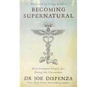 Dr Joe Dispenza - Becoming Supernatural - Paperback - E245z