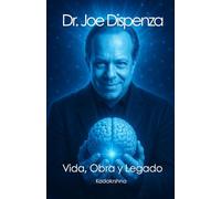 Dr. Joe Dispenza: Vida, obra y legado