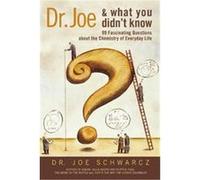 Dr. Joe & What You Didn't Know Joe Schwarcz (Auteur)