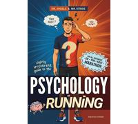 Dr. Joggle & Mr. Stride's Slightly Irreverent Guide to the Psychology of Running: How To Master Marathon Mental Training Skills & Mindfulness Techniques to Balance Your Two Inner Voices