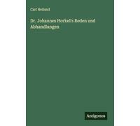 Dr. Johannes Horkel's Reden und Abhandlungen