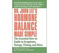 Dr. John Lee – Équilibre hormonal simplifié – Guide essentiel : symptômes, posologie, timing et plus