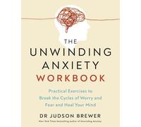 Dr Judson Brewer - Unwinding Anxiety Workbook Practical Exercises to - E245z