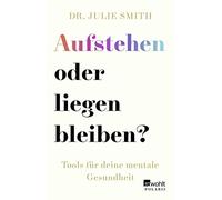 Dr. Julie Smith Aufstehen oder liegen bleiben?: Tools für deine mentale (Poche)