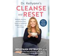 Dr. Kellyann's Cleanse and Reset: Detoxify, Nourish, and Restore Your Body for Sustained Weight Loss...in Just 5 Days
