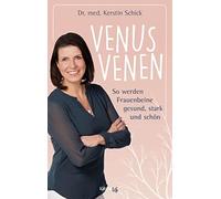 Dr. Kerstin Schi Venusvenen: So werden Frauenbeine gesund, stark und sch (Poche)