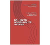 Dr. Kisito Oseirhudute Okpere: A Legacy Of Values, Integrity, And Principles (V.I.P.)