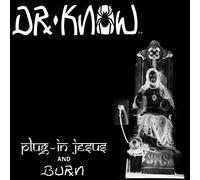 Dr. Know - Plug in Jesus + Burn
