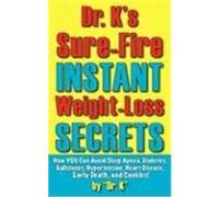 Dr. K's Sure-Fire Instant Weight-Loss Secrets K, Dr (Auteur)