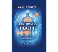 DR. KYLE GILLETT: The Silent Drivers of Health