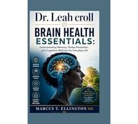 Dr. Leah Croll: Brain Health Essentials: Understanding Memory, Stroke Prevention, and Cognitive Wellness for Everyday Life