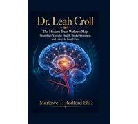 Dr. Leah Croll: The Modern Brain Wellness Map: Neurology, Vascular Health, Stroke Awareness, and Lifestyle-Based Care
