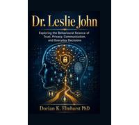 Dr. Leslie john: Exploring the Behavioural Science of Trust, Privacy, Communication, and Everyday Decisions