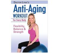 Dr. Lynn's Anti Aging Workout For Every Body:Flexibility, Balance & Strength