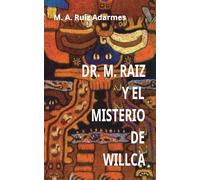 Dr. M. Raiz y el Misterio de Willca