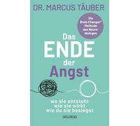 Dr. Marcus T&au Das Ende der Angst: wo sie entsteht - wie sie wirkt - wi (Poche)