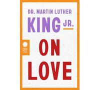 Dr. Martin Luther King Jr. On Love
