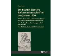 Dr. Martin Luthers Reformationsschriften Des Jahres 1520