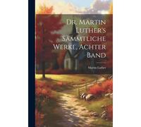 Dr. Martin Luther's Sämmtliche Werke, Achter Band