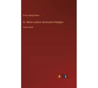 Dr. Martin Luthers Vermischte Predigten