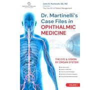 Dr. Martinelli's Case Files in Ophthalmic Medicine: The Eye & Vision by Organ System