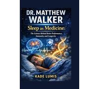DR. MATTHEW WALKER: Sleep as Medicine: The Science Behind Better Performance, Immunity, and Longevity