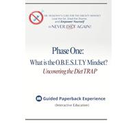 Dr. McKenny's Cure for the Obesity Mindset - Phase One: What is the O.B.E.S.I.T.Y Mindset?: Uncovering the Diet TRAP (Guided e-Book Experience) Interactive Education