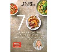 Dr. med. Anne F Die 70 einfachsten Gesund-Rezepte: Unkompliziert und ges (Poche)